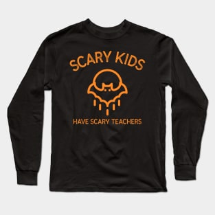 Scary Kids Have Scary Teachers School Halloween Elementary School Bat Spooky Orange Moon Teaching Education Long Sleeve T-Shirt